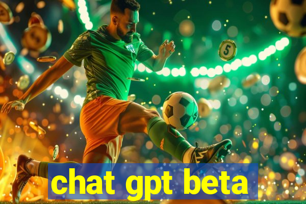 chat gpt beta